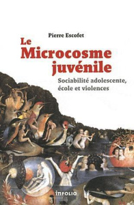 Le Microcosme juvénile. Sociabilité adolescente, école et violences - Escofet Pierre ; Beer Charles