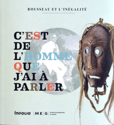 C'est de l'homme que j'ai à parler. Rousseau et l'inégalité, Catalogue de l'exposition du Musée d'et - Buyssens Danielle ; Delécraz Christian ; Watts Joh