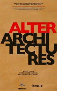 Alterarchitectures Manifesto. Observatoire des processus architecturaux et urbains innovants en Euro - Paquot Thierry ; Masson-Zanussi Yvette ; Stathopou