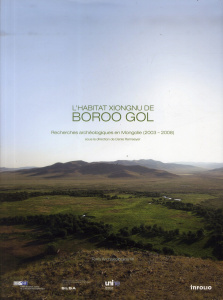 L'habitat Xiongnu de Boroo Gol. Recherches archéologiques en Mongolie (2003-2008) - Ramseyer Denis ; Desroches Jean-Paul
