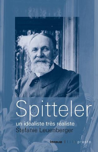 Spitteler. Un idéaliste très réaliste - Leuenberger Stephanie ; Vallon Patrick