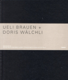 Ueli Brauen   Doris Wälchli. Edition bilingue français-anglais - Daguerre Mercedes ; Maillard Nadja ; Merlini Luca