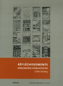 Réfléchissements. Rencontres d'architectes - Barbey Gilles