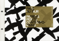 Face au mur. Papiers peints contemporains - Costantini Marco ; Prod'Hom Chantal ; Chaperon Dan