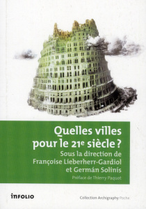 Quelles villes pour le 21e siècle ? - Lieberherr-Gardiol Françoise ; Solinis German ; Pa