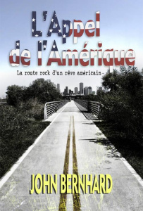 L'appel de l'Amérique. La route rock d'un rêve américain - Bernhard John