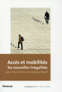 Accès et mobilités : les nouvelles inégalités - Orfeuil Jean-Pierre ; Ripoll Fabrice ; Hancock Cla