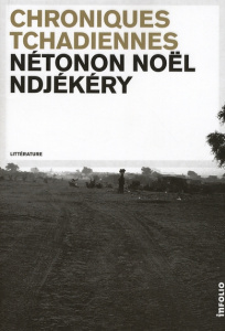 Chroniques tchadiennes - Nétonon Ndjékéry Noël