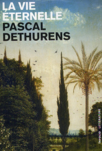 La vie éternelle - Dethurens Pascal
