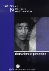 Cahiers de musiques traditionnelles N° 19 : Chamanisme et possession - Aubert Laurent ; Hamayon Roberte ; Lecomte Henri ;