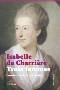 Trois femmes - Charrière Isabelle de ; Jaquier Claire