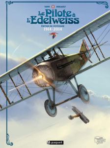 Le Pilote à l'edelweiss : Edition du centenaire 1914-2014 - HUGAULT/YANN