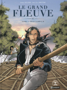 Le Grand Fleuve Tome 1 : Jean Tambour - Aillery Serge ; Hiettre Jean-Luc ; Charrance Jocel