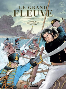 Le Grand Fleuve Tome 4 : Hussards en galerne - Aillery Serge ; Hiettre Jean-Luc ; Charrance Jocel