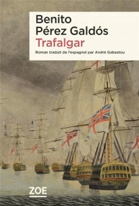 Trafalgar - Pérez Galdós Benito ; Gabastou André