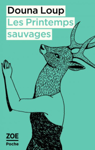 Les printemps sauvages - Loup Douna ; Burri Julien