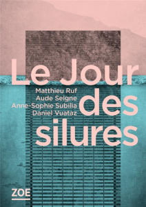 Le jour des silures - Ruf Matthieu ; Seigne Aude ; Subilia Anne-Sophie ;