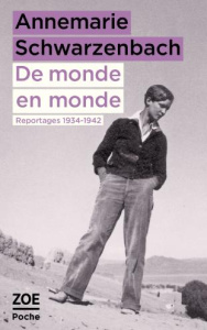 De monde en monde. Reportages 1934-1942 - Schwarzenbach Annemarie ; Le Bris Nicole ; Miermon