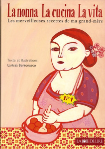 La nonna, la cucina, la vita. Les merveilleuses recettes de ma grand-mère - Bertonasco Larissa ; Català Genia