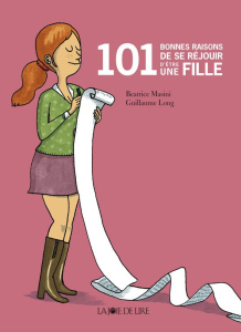 101 bonnes raisons de se réjouir d'être une fille - Masini Beatrice ; Long Guillaume