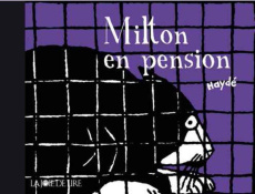 Milton : Milton en pension - Ardalan Haydé