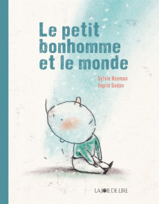 Le petit bonhomme et le monde - Neeman Sylvie ; Godon Ingrid