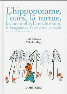 L'hippopotame, l'ours, la tortue... et autres histoires - Kahoun Jiri ; Jagr Miroslav ; Meunier Benoît