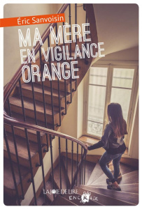 Ma mère en vigilance orange - Sanvoisin Eric