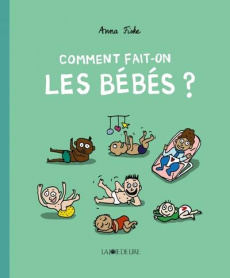 Comment fait-on les bébés ? - Fiske Anna ; Pasquier Aude
