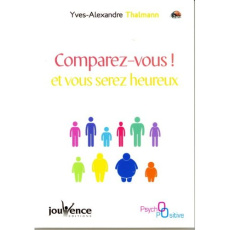 Comparez-vous ! et vous serez heureux - Thalmann Yves-Alexandre