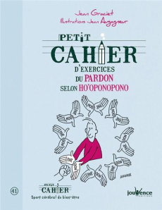 Petit cahier d'exercices du pardon selon Ho'oponopono - Graciet Jean ; Augagneur Jean
