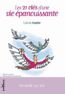 Les 21 clés d'une vie épanouissante. Investir sur soi - Kapfer Cécile