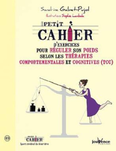 Petit cahier d'exercices pour réguler son poids selon les thérapies comportementales et cognitives ( - Gabet-Pujol Sandrine ; Lambda Sophie