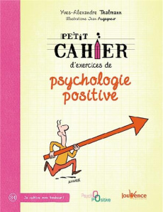 Petit cahier d'exercices de psychologie positive - Thalmann Yves-Alexandre ; Augagneur Jean