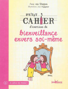 Petit cahier d'exercices de bienveillance envers soi-même - Van Stappen Anne ; Augagneur Jean