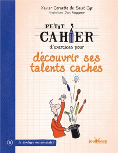 Petit cahier d'exercices pour découvrir ses talents cachés - Cornette de Saint Cyr Xavier ; Augagneur Jean