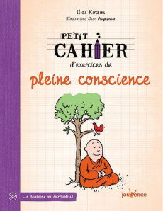 Petit cahier d'exercices de pleine conscience - Kotsou Ilios ; Augagneur Jean