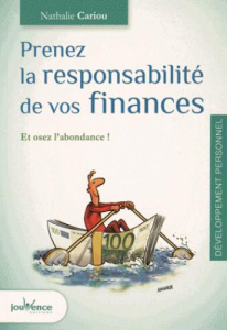 Prenez la responsabilité de vos finances. Et osez l'abondance ! - Cariou Nathalie
