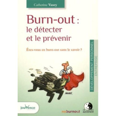 Burnout : le détecter et le prévenir. Etes-vous en burn-out sans le savoir ? - Vasey Catherine