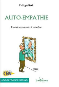 Auto-empathie. L'art de se connecter à soi-même - Beck Philippe