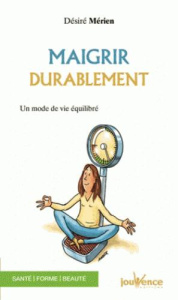 Maigrir durablement. Un mode de vie équilibré - Mérien Désiré