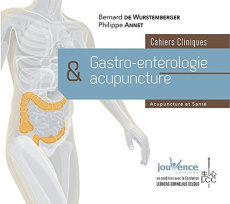 Gastro-entérologie et acupuncture. Cahiers cliniques - Wurstemberger Bernard de ; Annet Philippe