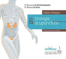 Urologie et acupuncture. Cahiers cliniques - Wurstemberger Bernard de ; Du Bois Robert