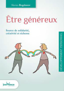 Etre généreux. Source de solidarité, créativité et richesse - Bogdanov Slavica