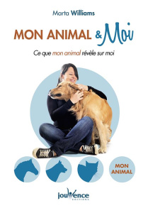 Mon animal & moi. Ce que mon animal révèle sur moi - Williams Marta ; Billon Christophe