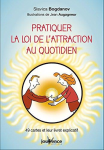 Pratiquer la loi de l'attraction au quotidien. 49 cartes et leur livret explicatif - Bogdanov Slavica ; Augagneur Jean