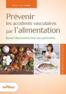 Prévenir les accidents vasculaires par l'alimentation. Quand alimentation rime avec prévention - André Marie-Laure ; Tartière Jean-Michel