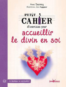Petit cahier d'exercices pour accueillir le divin en soi - Ducrocq Anne ; Augagneur Jean
