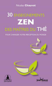 30 enseignements zen des maitres du thé. Pour changer votre perception du monde - Chauvat Nicolas