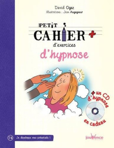 Petit cahier d'exercices d'hypnose. Avec 1 CD audio - Ogez David ; Augagneur Jean